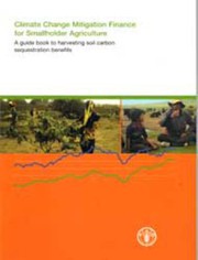 Climate change mitigation finance for smallholder agriculture a guide book to harvesting soil carbon sequestration benefits