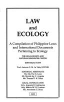 Law and ecology a compilation of Philippine laws and international documents pertaining to ecology