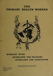 The primary health worker working guide, guidelines for training, guidelines for adaptation.