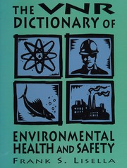 The VNR dictionary of environmental health and safety