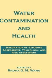 Water contamination and health integration of exposure assessment, toxicology, and risk assessment