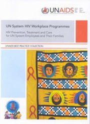UN system HIV workplace programmes HIV prevention, treatment, and care for UN system employees and their families.