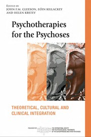 Psychotherapies for the psychoses theoretical, cultural, and clinical integration