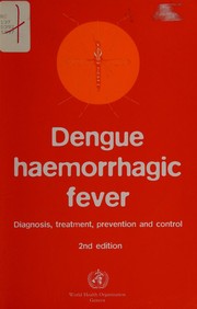 Dengue haemorrhagic fever diagnosis treatment, prevention and control.