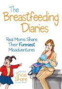 The breastfeeding diaries [real moms share their funniest misadventures]