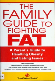 The family guide to fighting fat a parent's guide to handling obesity and eating issues