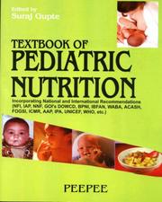 Textbook of pediatric nutrition incorporating National and International Recommendations (NFI, IAP, NNF, GOI's DOWCD, BPNI, IBFAN, WABA, ACASH, FOGSI, ICMR, AAP, IPA, UNICEF, WHO, etc.)