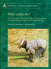 Why cultivate? anthropological and archaeological approaches to foraging-farming transitions in Southeast Asia
