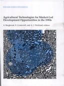 Agricultural technologies for market-led development opportunities in the 1990s