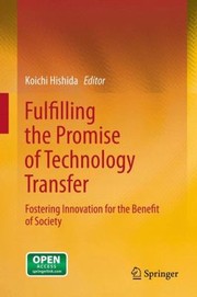 Fulfilling the promise of technology transfer fostering innovation for the benefit of society