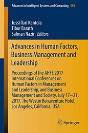 Advances in human factors, business management and leadership proceedings of the AHFE 2017 International Conferences on Human Factors in Business Management and Leadership, and Business Management and Society, July 17-21, 2017, The Westin Bonaventure Hotel, Los Angeles, California, USA