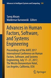 Advances in human factors, software, and systems engineering proceedings of the AHFE 2017 International Conference on Human Factors, Software, and Systems Engineering, July 17-21, 2017, The Westin Bonaventure Hotel, Los Angeles, California, USA
