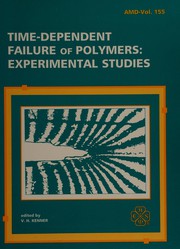 Time-dependent failure of polymers experimental studies : presented at the Winter Annual Meeting of the American Society of Mechanical Engineers, Anaheim, California, November 8-13, 1992