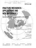 Fracture mechanics applications and new materials : presented at the 1993 Pressure Vessels and Piping Conference, Denver, Colorado, July 25-29, 1993