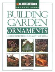 Building garden ornaments 24 do-it-yourself projects to accent any setting.