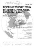 Power plant equipment design bolted joints, pumps, valves, pipe and duct supports : presented at the 1993 Pressure Vessels and Piping Conference, Denver, Colorado, July 25-29, 1993 PVP (Series).