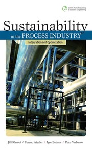 Sustainability in the process industry integration and optimization