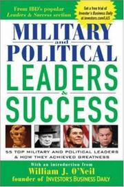 Military and political leaders & success 55 top military and political leaders & how they achieved greatness : introduction by William J. O'Neil