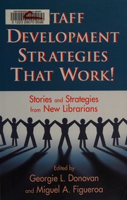 Staff development strategies that work! stories and strategies from new librarians