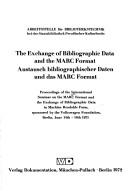 The Exchange of bibliographic data and the MARC format Austausch bibliographischer Daten und das MARC Format