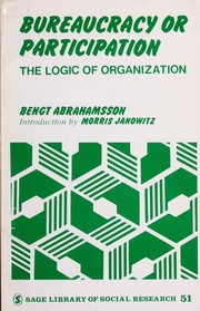 Bureaucracy or participation the logic of organization