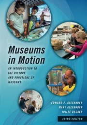Museums in motion an introduction to the history and functions of museums