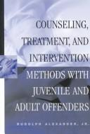Counseling, treatment, and intervention methods with juvenile and adult offenders