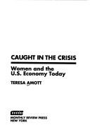 Caught in the crisis women and the U.S. economy today