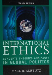 International ethics concepts, theories, and cases in global politics