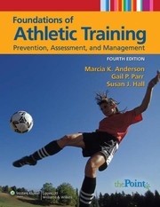 Foundations of athletic training prevention, assessment, and  management