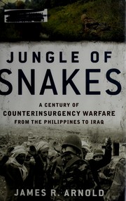 Jungle of snakes a century of counterinsurgency warfare from the Philippines to Iraq