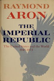 The imperial republic the United States and the world, 1945-1973