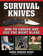 Survival knives how to choose and use the right blade