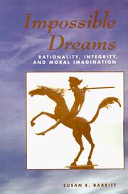 Impossible dreams rationality rationality, integrity, and moral imagination
