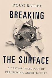 Breaking the surface an art/archaeology of prehistoric architecture