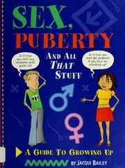 Sex, puberty and all that stuff a guide to growing up