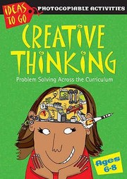 Creative thinking problem solving across the curriculum ages 6-8