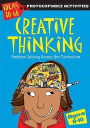 Creative thinking problem solving across the curriculum ages 8-10