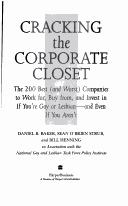 Cracking the corporate closet the 200 best (and worst) companies to work for, buy from, and invest in if you're gay or lesbian--and even if you aren't
