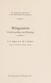 Wittgenstein, understanding and meaning an analytical commentary on the Philosophical investigations