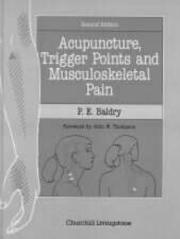 Acupuncture, trigger points, and musculoskeletal pain a scientific approach to acupuncture for use by doctors and physiotherapists in the diagnosis and management of myofascial trigger point pain