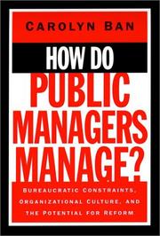 How do public managers managen bureaucratic constraints, organizational culture, and the potential for reform