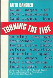 Turning the tide a personal history of the Federal Council for the advancement of Aborigines and Torres Strait Islandres