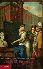 Being a historian an introduction to the professional world of history