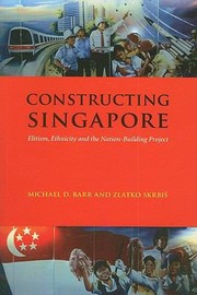 Constructing Singapore elitism, ethnicity and the nation-building project