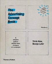 The advertising concept book think now, design later : a complete guide to creative ideas, strategies and campaigns