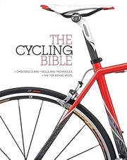 The cycling bible the complete guide for all cyclists from novice to expert