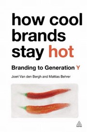 How cool brands stay hot branding to generation Y