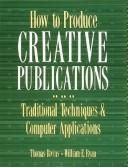 How to produce creative publications traditional techniques & computer applications