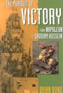 The pursuit of victory from Napoleon to Saddam Hussein